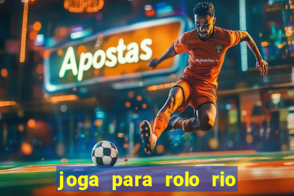 joga para rolo rio das pedras